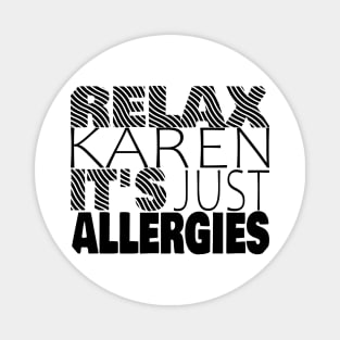 RELAX KAREN IT'S JUST ALLERGIES - RKIJA_ds3 Magnet